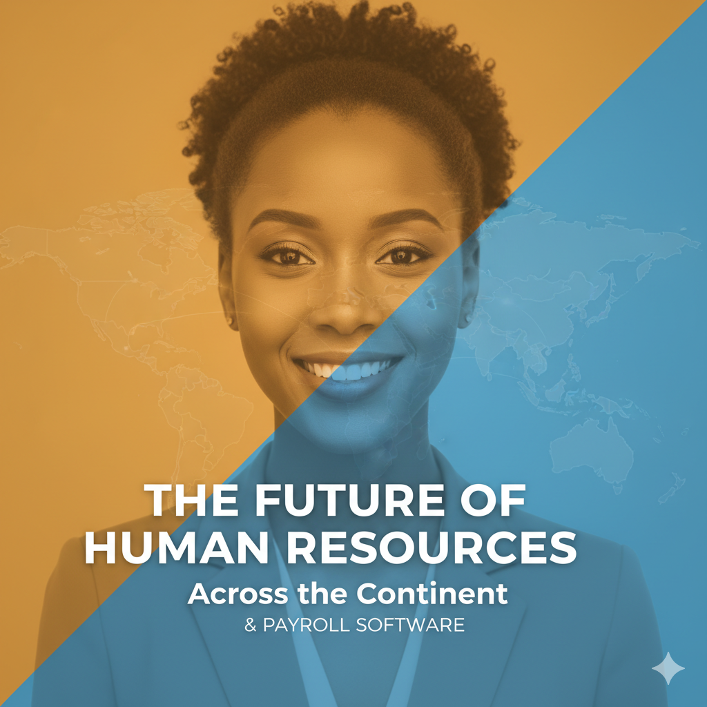 The Future of Human Resources & Payroll Software Across the Continent - HRIS/HRMS - Artificial Intel